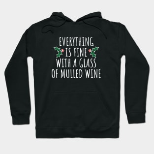 Everything Is Fine With A Glass Of Mulled Wine Hoodie